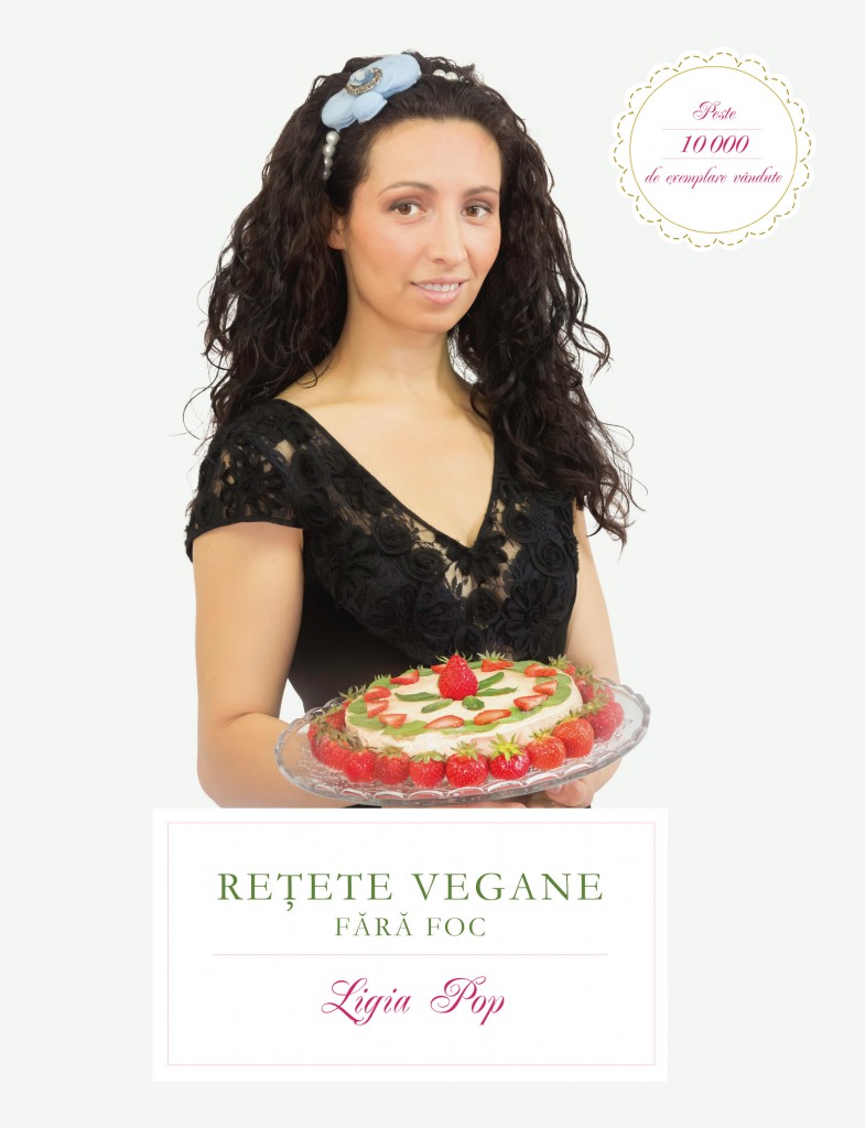 “Reṭete vegane fără foc”, Ligia Pop “Reṭete vegane fără foc”, Ligia Pop