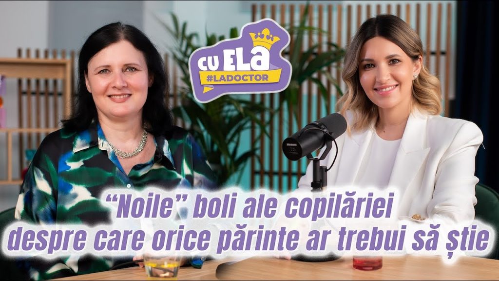 Cu Ela la doctor I Episodul 3. Dr. Irina Antonescu, medic pediatru, informații esențiale pentru părinți despre bolile copilăriei