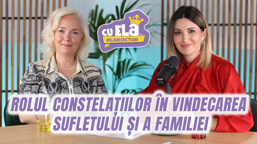 Ce sunt constelațiile familiale și cum te pot ajuta să-ți vindeci sufletul de traume I Episodul 15 Cu Ela la doctor