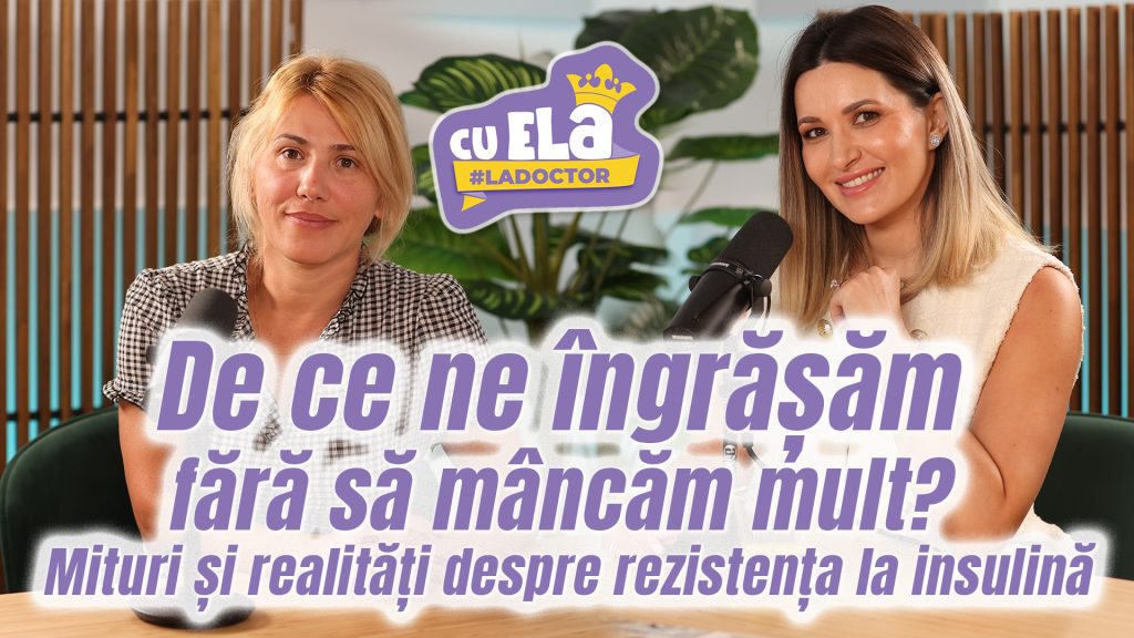 Cu Ela la doctor #23 - Rezistența la insulină cu Dr. Diana Artene - De ce ne îngrășăm