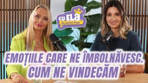 Podcast "Cu Ela la doctor" episodul #26 | Emoțiile negative și sănătatea, invitata Elei Crăciun este Cristina Mistodie