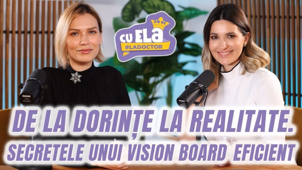 Cu Ela la doctor, episodul 32 - cum să avem un an nou mai bun. Secretele unui Vision Board cu Andreea Ionescu